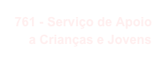 761 - Serviço de Apoio a Crianças e Jovens